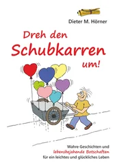 Dieter M. Hörner - Dreh den Schubkarren um!