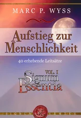 Marc P. Wyss - Aufstieg zur Menschlichkeit