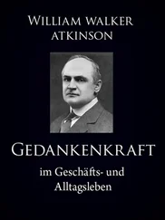 William Atkinson - Gedankenkraft im Geschäfts- und Alltagsleben