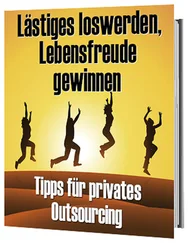 Antonio Rudolphios - Lästiges loswerden, Lebensfreude gewinnen –Tipps für privates Outsourcing