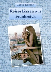 Carola Jürchott - Reiseskizzen aus Frankreich