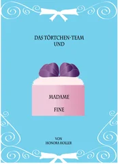 Honora Holler - Das Törtchen-Team und Madame Fine