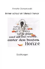Annette Gonserowski - Immer schaut ein Mensch hervor