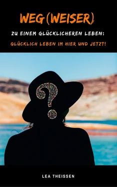 Lea Theissen Weg(weiser) zu einem glücklicheren Leben: Glücklich leben im Hier und Jetzt! обложка книги