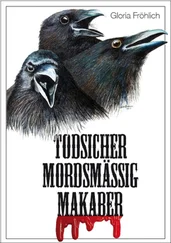 Gloria Fröhlich - Todsicher Mordsmäßig Makaber