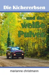 Marianne Christmann - Die Kichererbsen und das weiße Pulver