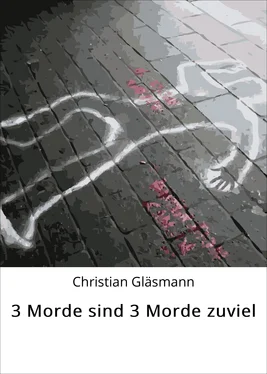 Christian Gläsmann 3 Morde sind 3 Morde zuviel