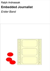 Ralph Ardnassak - Embedded Journalist