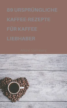 André Sternberg 89 URSPRÜNGLICHE KAFFEE-REZEPTE FÜR KAFFEELIEBHABER обложка книги