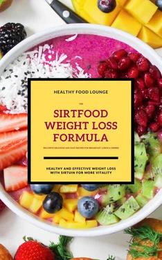 HEALTHY FOOD LOUNGE The Sirtfood Weight Loss Formula: Healthy And Effective Weight Loss With Sirtuin For More Vitality (Inclusive Delicious And Easy Recipes For Breakfast, Lunch & Dinner) обложка книги