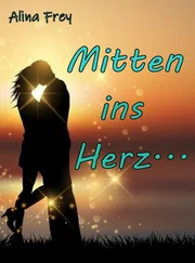 Alina Frey - Mitten ins Herz