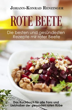 Johann-Konrad Renzinger Rote Beete – Die besten und gesündesten Rezepte mir roter Beete обложка книги
