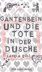 Sanela Egli - Gantenbein und die Tote in der Dusche