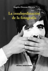Ángeles Donoso Macaya - La insubordinación de la fotografía