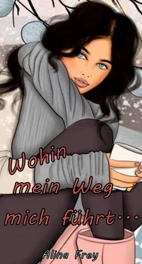 Alina Frey Wohin mein Weg mich führt... обложка книги