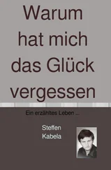 Steffen Kabela - Warum hat mich das Glück vergessen