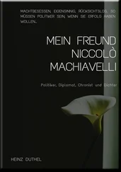 Heinz Duthel - MEIN FREUND DIE STAATSTHEORIE VON NICCOLO MACHIAVELLI