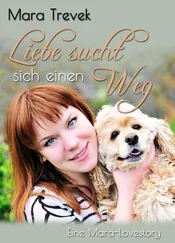 Mara Trevek - Liebe sucht sich einen Weg