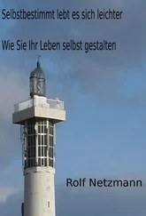 Rolf Netzmann - Selbstbestimmt lebt es sich leichter