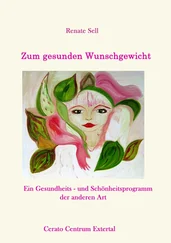 Renate Sell - Der wahre Weg zum gesunden Wunschgewicht