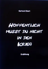 Gerhard Ebert - Hoffentlich musst du nicht in den Krieg