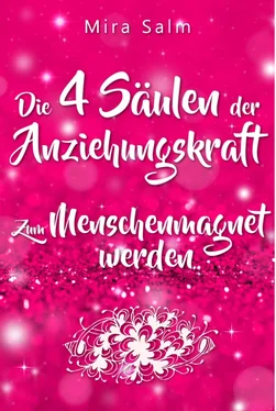 Mira Salm Anziehungskraft: DIE 4 SÄULEN DER ANZIEHUNGSKRAFT! So fliegen Ihnen die Herzen anderer Menschen zu - Das große Praxisbuch für Charisma und echte Anziehungskraft обложка книги