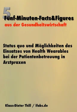 Klaus-Dieter Thill Status quo und Möglichkeiten des Einsatzes von Health Wearables bei der Patientenbetreuung in Arztpraxen обложка книги