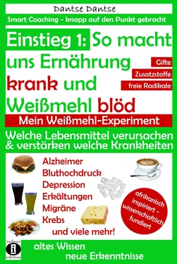 Dantse Dantse Einstieg 1: So macht Ernährung uns krank und Weißmehl blöd: Welche Lebensmittel verursachen und verstärken welche Krankheiten? обложка книги