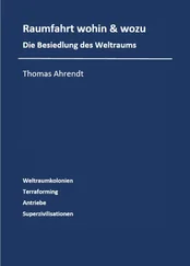Thomas Ahrendt - Raumfahrt - wohin und wozu