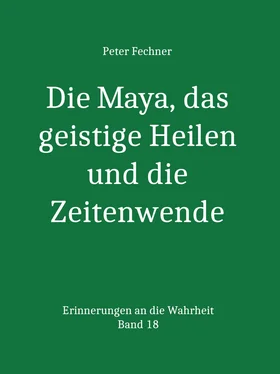 Peter Fechner Die Maya, das geistige Heilen und die Zeitenwende обложка книги