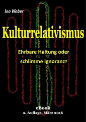 Ino Weber - Kulturrelativismus - Ehrbare Haltung oder schlimme Ignoranz?