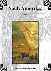Friedrich Gerstäcker - Nach Amerika! Bd. 1