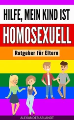 Alexander Arlandt - Hilfe, mein Kind ist homosexuell