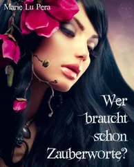 Marie Lu Pera - Wer braucht schon Zauberworte?