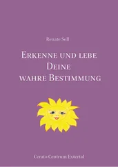 Renate Sell - Erkenne und lebe Deine wahre Bestimmung