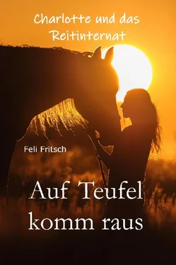 Feli Fritsch Charlotte und das Reitinternat - Auf Teufel komm raus обложка книги