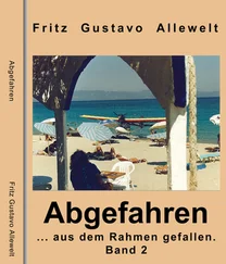 Fritz Gustavo Allewelt - Abgefahren ...aus dem Rahmen gefallen