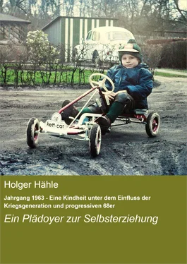 Holger Hähle Jahrgang 1963 - Eine Kindheit unter dem Einfluss der Kriegsgeneration und progressiven 68er