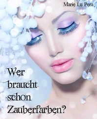 Marie Lu Pera - Wer braucht schon Zauberfarben?
