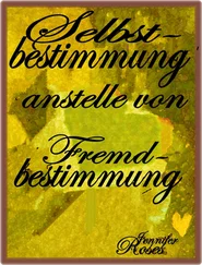 Jennifer Roses - Selbstbestimmung anstelle von Fremdbestimmung