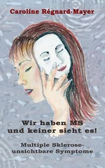 Caroline Régnard-Mayer - Wir haben MS und keiner sieht es!