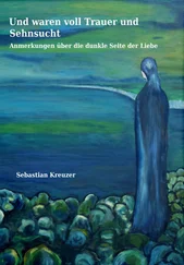 Sebastian Kreuz - Und waren voll Trauer und Sehnsucht
