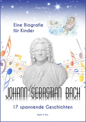 Peter Bach jr. - Johann Sebastian Bach - Eine Biografie für Kinder