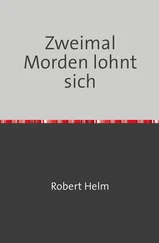 Robert Helm - Zweimal Morden lohnt sich