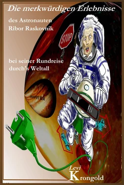 Levi Krongold Die merkwürdigen Erlebnisse des Astronauten Ribor Raskovnik bei seiner Rundreise durchs Weltall обложка книги