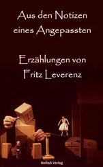 Fritz Leverenz - Aus den Notizen eines Angepassten