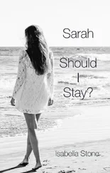 Isabella Stone - Sarah - Should I Stay?