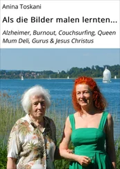 Anina Toskani - Als die Bilder malen lernten...