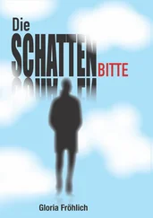 Gloria Fröhlich - DIE SCHATTENBITTE