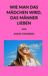 André Sternberg - Wie man das Mädchen wird, das Männer lieben